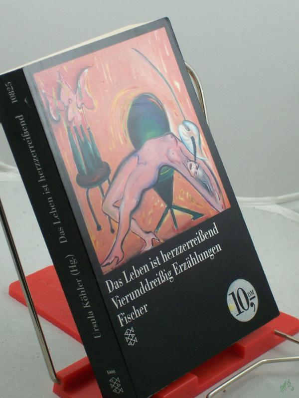 Product image 1 of the product “Das Leben ist herzzerreissend : vierunddreissig Erzählungen / hrsg. von Ursula Köhler. Mit einer Nachbemerkung von Margarete Mitscherlich ”