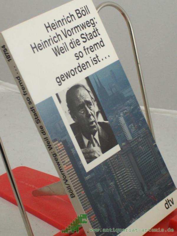 Product image 1 of the product “Weil die Stadt so fremd geworden ist... : Gespräche / Heinrich Böll ; Heinrich Vormweg ”