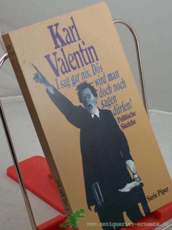 Product image 1 of the product “I sag gar nix - dös wird man doch noch sagen dürfen! : Politische Sketche / Karl Valentin. Hrsg. und mit einem Nachw. von Helmut Bachmaier ”