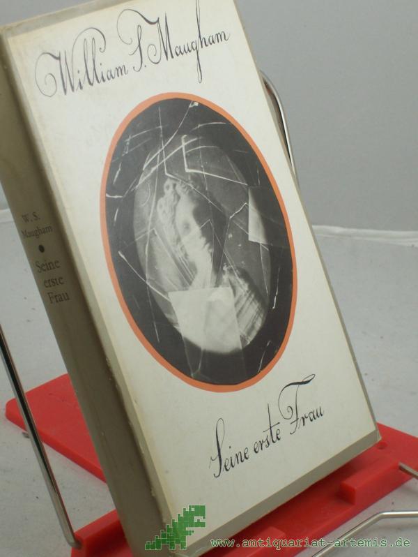 Artikelbild 1 des Artikels “Seine erste Frau : Roman / William Somerset Maugham. Aus d. Engl. von Hans Kauders “
