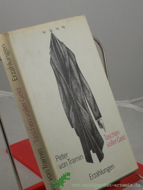 Product image 1 of the product “Taschen voller Geld und andere Erzählungen / Peter von Tramin. Mit e. Nachw. von Eduard Zak ”