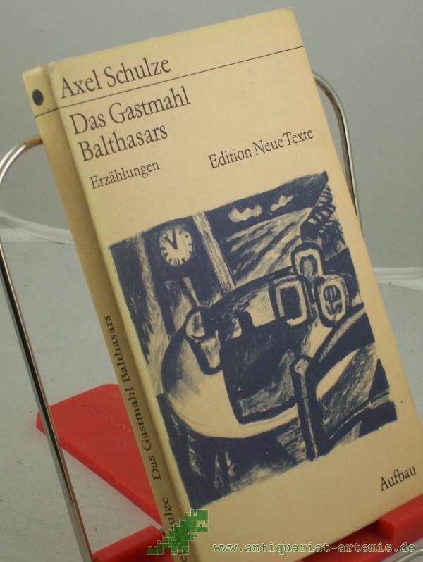 Product image 1 of the product “Das Gastmahl Balthasars : Erzählungen / Axel Schulze ”