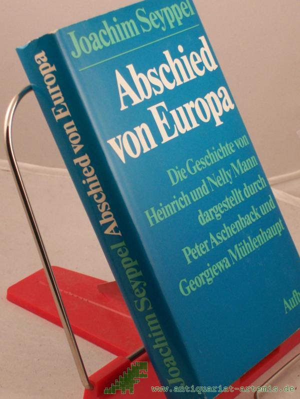 Product image 1 of the product “Abschied von Europa : d. Geschichte von Heinrich u. Nelly Mann dargest. durch Peter Aschenback u. Georgiewa Mühlenhaupt / Joachim Seyppel ”