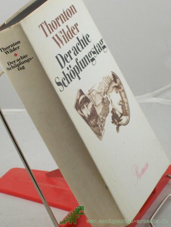 Artikelbild 1 des Artikels “Der achte Schöpfungstag : Roman / Thornton Wilder. [Aus d. Amerikan. von Herberth E. u. Marlys Herlitschka. Mit e. Nachw. von Jutta Friedrich] “