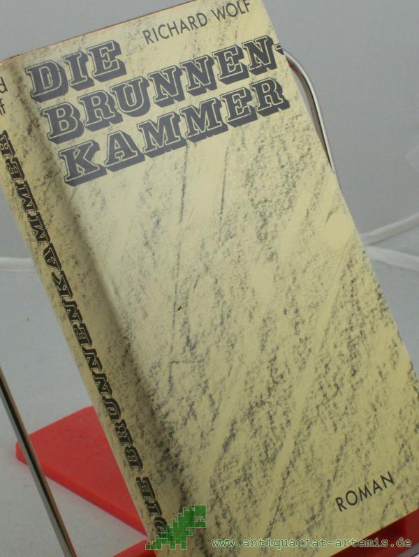 Product image 1 of the product “Die Brunnenkammer : Roman / Richard Wolf ”