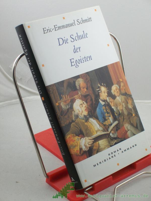 Artikelbild 1 des Artikels “Die Schule der Egoisten : Roman / Eric-Emmanuel Schmitt. Aus dem Franz. von Inés Koebel “