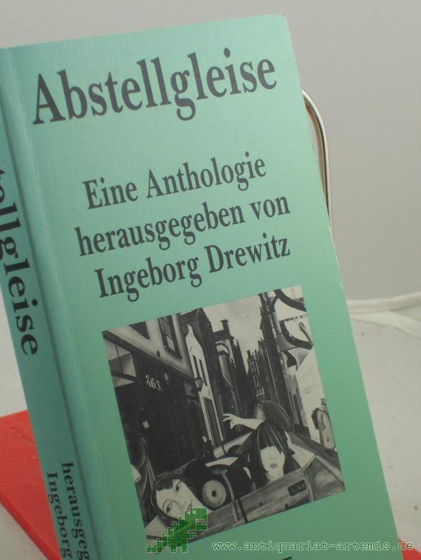 Product image 1 of the product “Abstellgleise : e. Anthologie / Ingeborg Drewitz (Hg.) ”