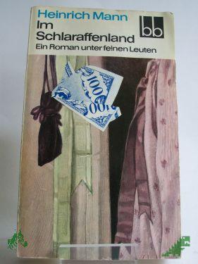 Product image 1 of the product “Im Schlaraffenland : e. Roman unter feinen Leuten / Heinrich Mann ”