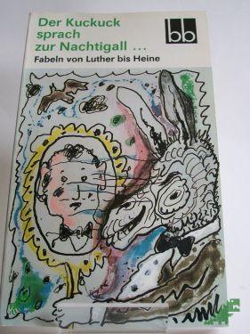 Product image 1 of the product “Der Kuckuck sprach zur Nachtigall... : Fabeln von Luther bis Heine / ausgew. von Gabriele Drews ”