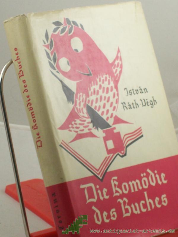 Product image 1 of the product “Die Komödie des Buches / Istvan Rath-Vegh. Aus d. Ungar. übertr. von Erika Széll. Zeichn. von Miklós Györy ”