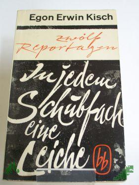 Product image 1 of the product “In jedem Schubfach eine Leiche : 12 Reportagen / Egon Erwin Kisch ”
