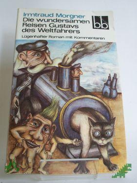 Product image 1 of the product “Die wundersamen Reisen Gustavs des Weltfahrers : lügenhafter Roman mit Kommentaren / Irmtraud Morgner ”