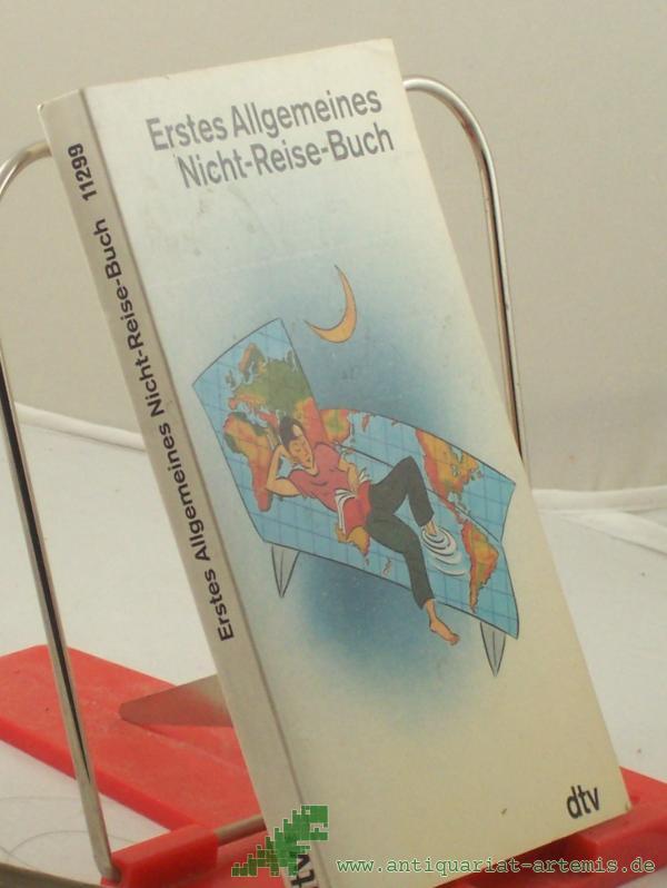 Product image 1 of the product “Erstes Allgemeines Nicht-Reise-Buch / Hrsg. von Andrea Wöhrle und Lutz-W. Wolff ”