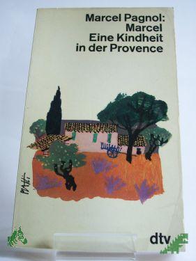 Product image 1 of the product “Marcel : Eine Kindheit in der Provence / Marcel Pagnol. Aus d. Franz. übertr. v. Pamela Wedekind ”