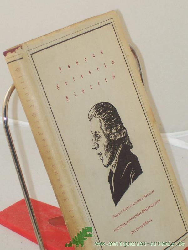 Artikelbild 1 des Artikels “Tage und Stunden aus dem Leben eines leutseligen, gottfröhlichen Menschenfreundes ,der Johann Friedrich Flattich hiess : Johann Friedrich Flattich / Georg Schwarz “