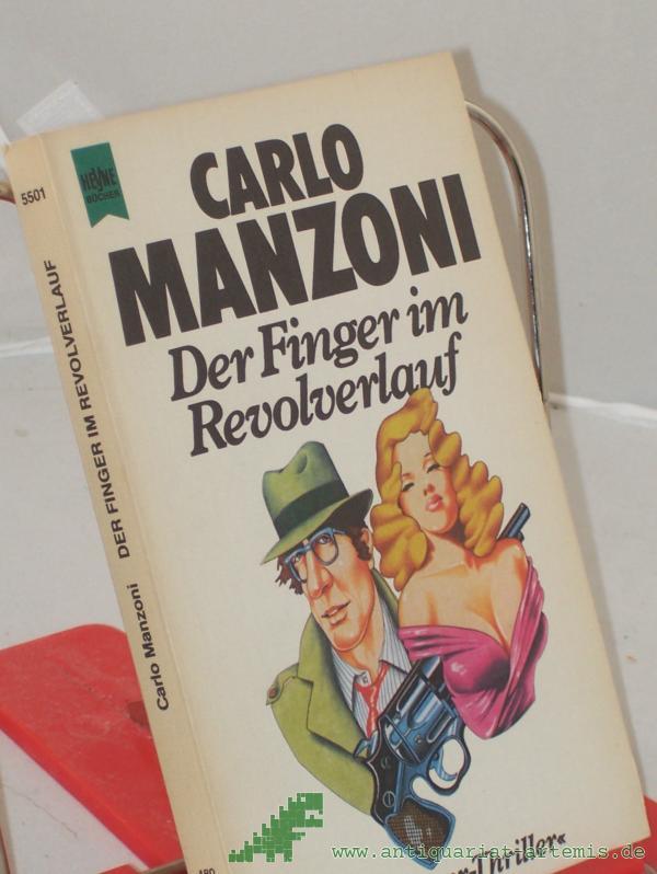 Product image 1 of the product “Der Finger im Revolverlauf : e. Superthriller / Carlo Manzoni. Dt. Übers. von Herbert u. Marlys Herlitschka ”
