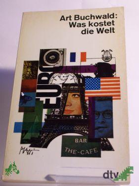 Product image 1 of the product “Was kostet die Welt / Art Buchwald. Einzig berecht. Übertr. aus d. Amerikan. von Henning Schlüter ”