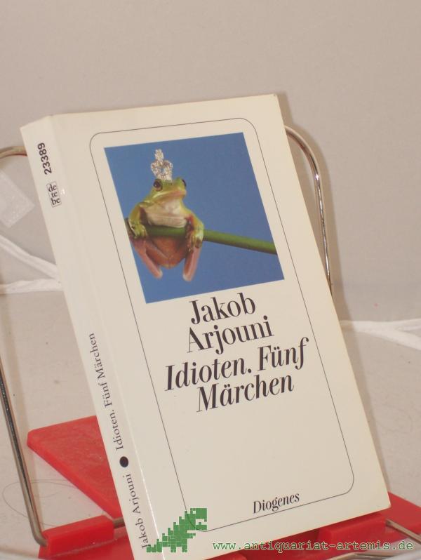 Product image 1 of the product “Idioten : fünf Märchen / Jakob Arjouni ”