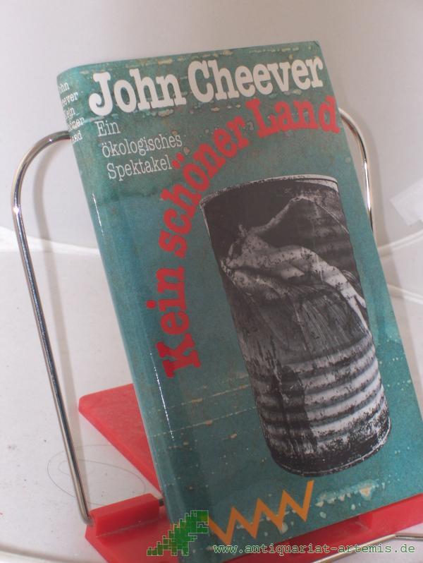 Product image 1 of the product “Kein schöner Land... : ein ökologisches Spektakel / John Cheever. Aus dem Amerikan. von Reinhild Böhnke ”