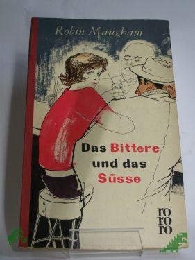 Product image 1 of the product “Das Bittere und das Süsse : Roman / Robin Maugham. Berechtigte Übers. von Dorothea Gotfurt ”