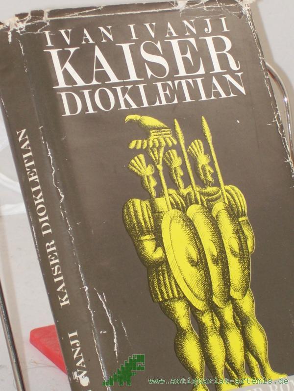 Artikelbild 1 des Artikels “Kaiser Diokletian : histor. Roman / von Ivan Ivanji. Aus d. Serbokroat. von Edith Netzband “