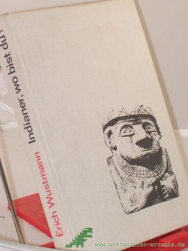 Product image 1 of the product “Indianer, wo bist du? / Erich Wustmann. Fotos von Erich Wustmann ”