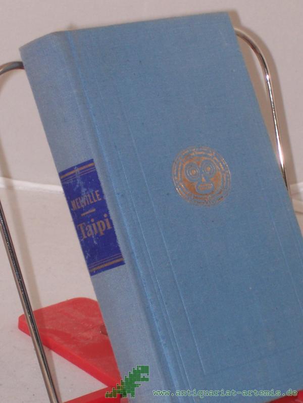 Product image 1 of the product “Taipi : Abenteuer in d. Südsee / Herman Melville. Aus d. Amerikan. u. mit Nachw. von Ilse Hecht ”