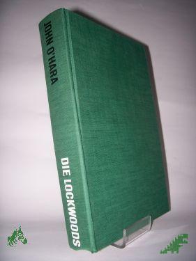 Product image 1 of the product “Die Lockwoods : Roman e. Familie / John O'Hara. Aus d. Amerikan. übertr. von Margaretha von Reischach-Scheffel ”