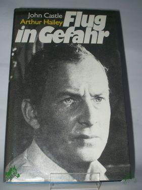 Artikelbild 1 des Artikels “Flug in Gefahr / John Castle ; Arthur Hailey. Aus d. Engl. ins Dt. übertr. von M. T. Manger “