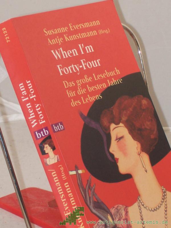 Product image 1 of the product “When I'm forty-four : das grosse Lesebuch für die besten Jahre des Lebens / hrsg. von Susanne Eversmann und Antje Kunstmann. Mit Beitr. von Elke Heidenreich... ”
