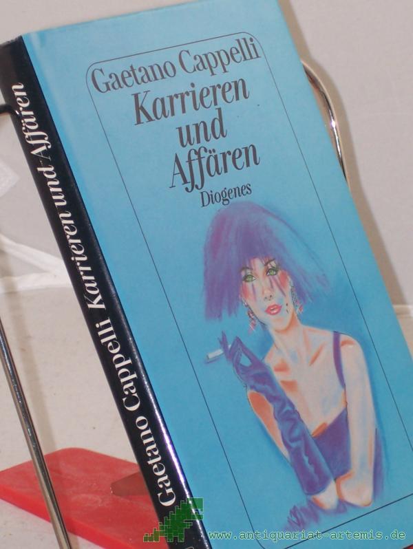 Product image 1 of the product “Karrieren und Affären : Erzählungen / Gaetano Cappelli. Aus dem Ital. von Ulrich Hartmann ”
