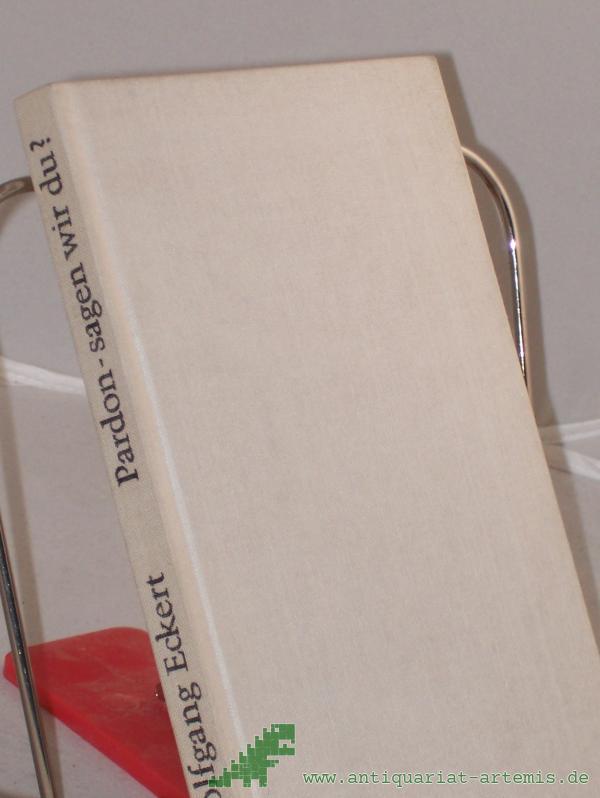 Product image 1 of the product “Pardon, sagen wir du? : Heitere Erzählungen / Wolfgang Eckert ”