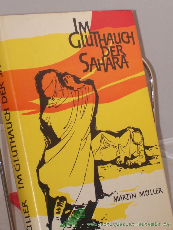 Product image 1 of the product “Im Gluthauch der Sahara : Gerhard Rohlfs- e. grosser Afrikaforscher / Martin Müller ”
