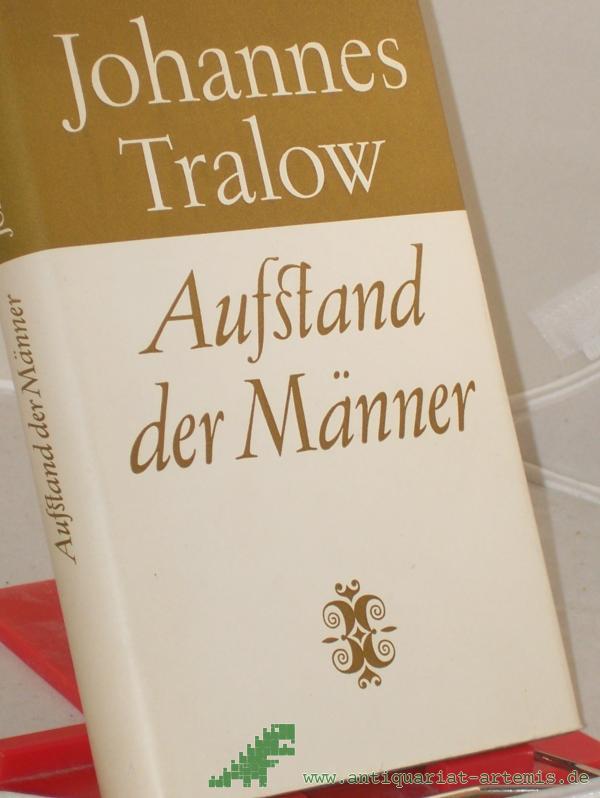 Product image 1 of the product “Aufstand der Männer : Roman. Histor. Miniaturen / Johannes Tralow ”