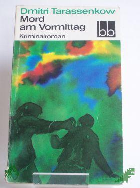 Product image 1 of the product “Mord am Vormittag : Kriminalroman / Dmitri Tarassenkow. Aus d. Russ. übers. von Heinz Kübart ”