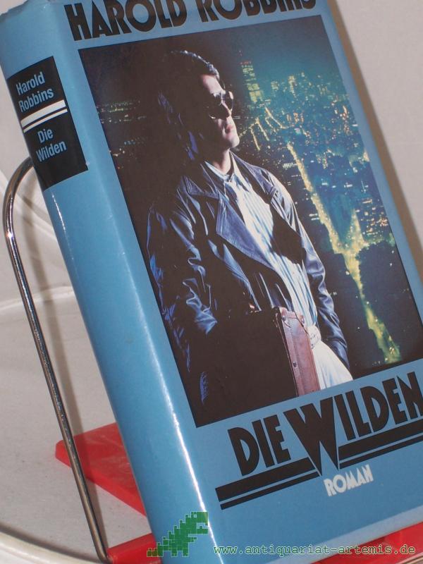 Product image 1 of the product “Die Wilden / Harold Robbins. Übertr. aus dem Amerikan. von Maria Meinert ”