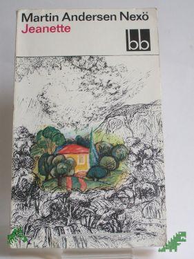 Product image 1 of the product “Jeanette : Erinnerungsroman / Martin Andersen Nexö. Aus d. Dän. übers. von Karl Schodder ”