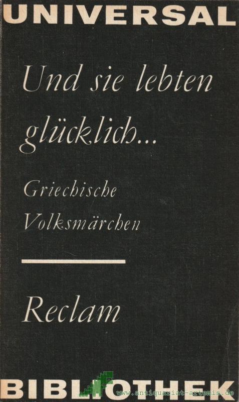 Product image 1 of the product “Und sie lebten glücklich... : griechische Volksmärchen ; aus dem Neugriechischen / hrsg. von Georgios Aridas. Unter Mitarb. von Karin Aridas. Mit 12 Federzeichn. von Fotis Zaprasis ”