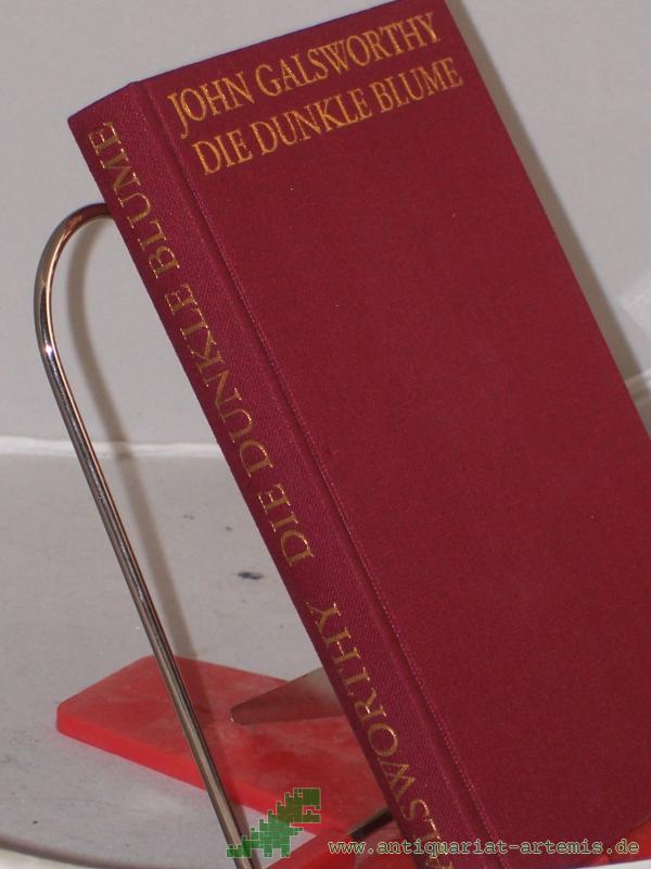 Product image 1 of the product “Die dunkle Blume : Roman / John Galsworthy. Aus d. Engl. übertr. von Christiane Agricola. Mit e. Nachw. von Helmut Findeisen ”