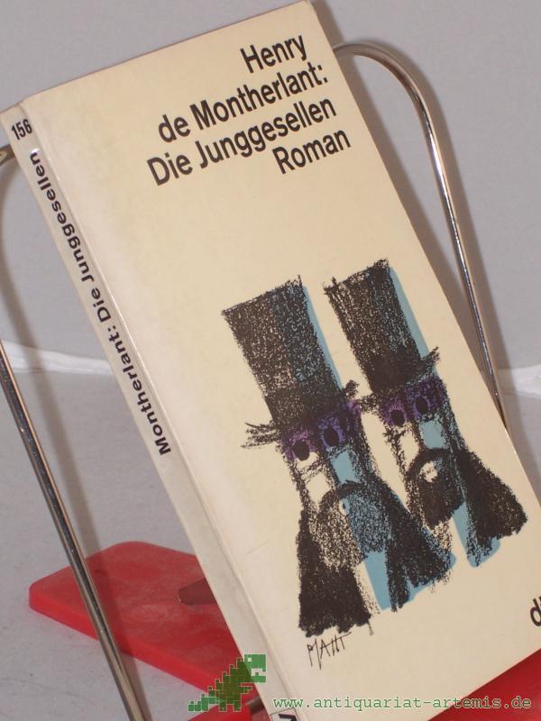 Product image 1 of the product “Die Junggesellen : Roman / Henry de Montherlant. Dt. von Ernst Sander ”