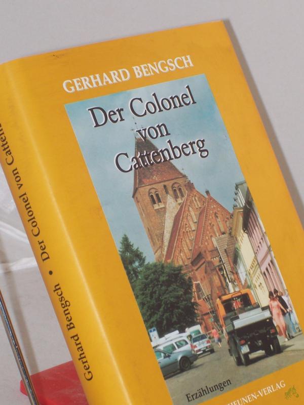Artikelbild 1 des Artikels “Der Colonel von Cattenberg : Erzählungen / Gerhard Bengsch “