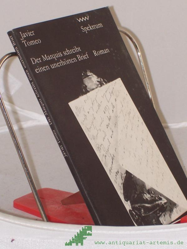 Product image 1 of the product “Der Marquis schreibt einen unerhörten Brief / Javier Tomeo. Aus d. Span. von Elke Wehr ”