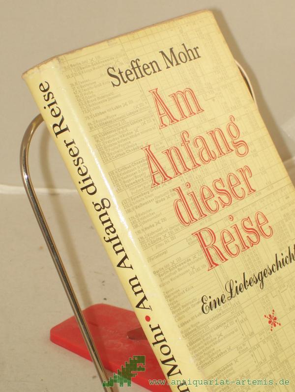 Product image 1 of the product “Am Anfang dieser Reise : eine Liebesgeschichte / Steffen Mohr ”