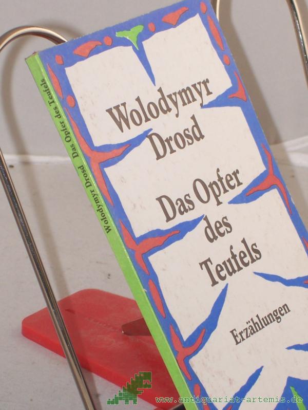 Product image 1 of the product “Das Opfer des Teufels : Erzählungen / Wolodymyr Drosd. Aus d. Ukrain. von Ingeborg u. Oleg Kolinko ”