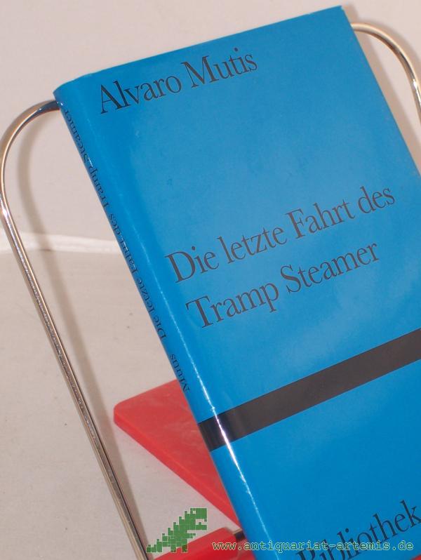 Product image 1 of the product “Die letzte Fahrt des Tramp Steamer : Roman / Alvaro Mutis. Aus dem Span. von Peter Schwaar ”
