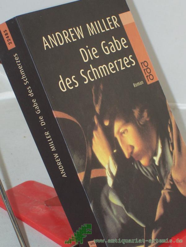 Product image 1 of the product “Die Gabe des Schmerzes : Roman / Andrew Miller. Dt. von Nikolaus Stingl ”