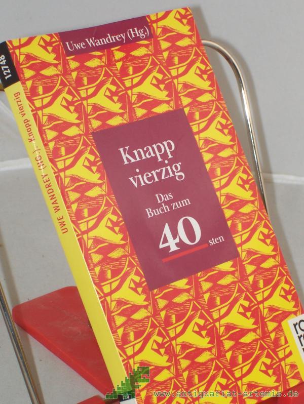 Product image 1 of the product “Knapp vierzig : das Buch zum 40sten / Uwe Wandrey (Hg.) ”