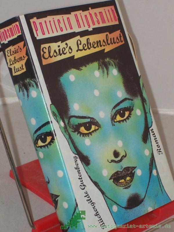 Product image 1 of the product “Elsie's Lebenslust : Roman / Patricia Highsmith. Aus d. Amerikan. von Otto Bayer ”