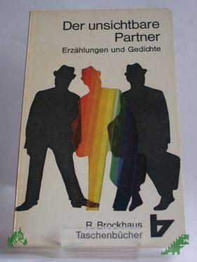 Product image 1 of the product “Der unsichtbare Partner : Erzählungen u. Gedichte / Um einige Beiträge gekürzte Sammlung, von Rolf Grunow besorgt. ”