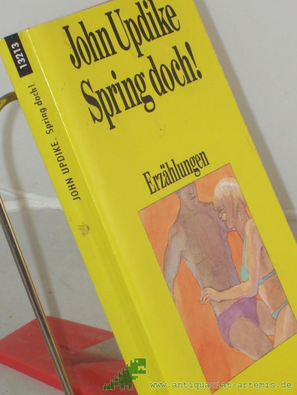Product image 1 of the product “Spring doch! : Erzählungen / John Updike. Dt. von Uwe Friesel und Hannelore Gauster ”